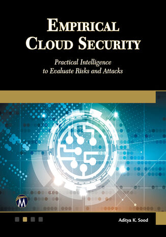 Empirical Cloud Security. A Guide To Practical Intelligence to Evaluate Risks and Attacks Mercury Learning and Information, Aditya K. Sood - okladka książki