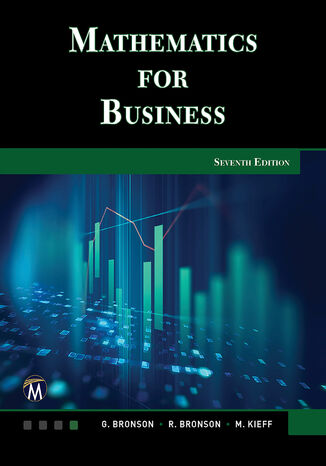 Mathematics for Business. Explore Essential Mathematical Concepts and Techniques for Decision Making Mercury Learning and Information, Gary Bronson, Richard Bronson, Maureen Kieff - okladka książki