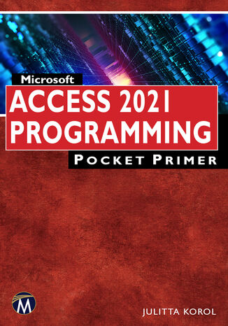 Microsoft Access 2021 Programming Pocket Primer. A Comprehensive Guide to Mastering Access VBA Mercury Learning and Information, Julitta Korol - okladka książki