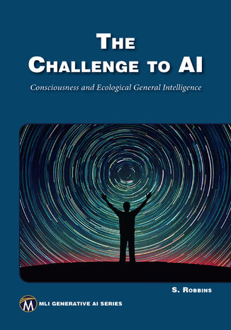 The Challenge to AI. The Future of AGI: Bridging Human Cognition and Artificial Intelligence Mercury Learning and Information, Stephen Robbins - okladka książki