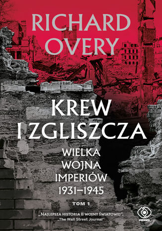 Krew i zgliszcza. Wielka wojna imperialna 1931-1945. Tom 1 Richard Overy - okladka książki