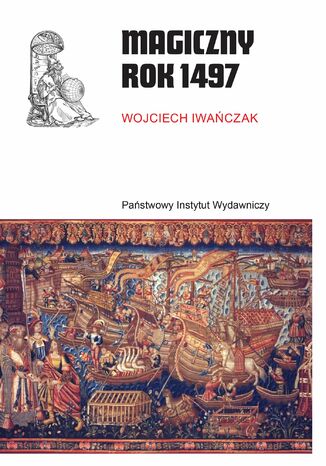 Magiczny Rok 1497 Wojciech Iwańczak - okladka książki