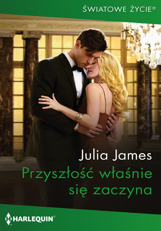 Przyszłość właśnie się zaczyna Julia James - okladka książki