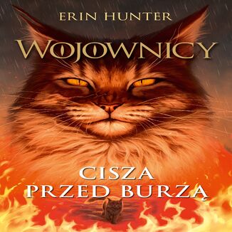 Wojownicy (tom 4). Cisza przed burzą, Wojownicy, Tom IV Erin Hunter - audiobook MP3