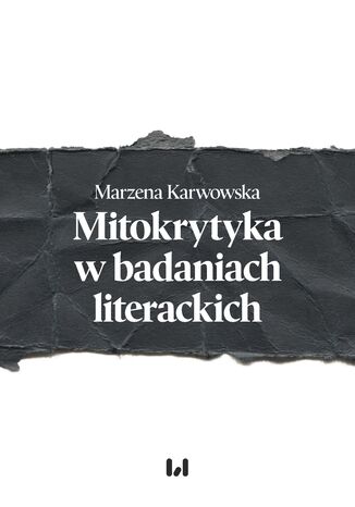 Mitokrytyka w badaniach literackich Marzena Karwowska - okladka książki