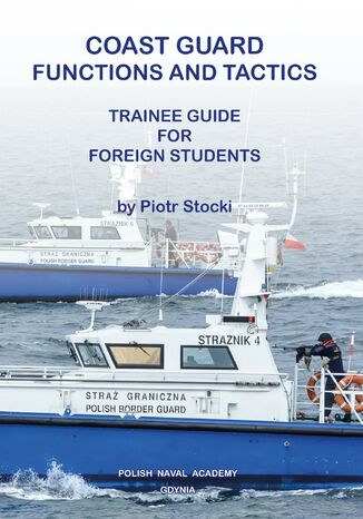 COAST GUARD. FUNCTIONS AND TACTICS. TRAINEE GUIDE FOR FOREIGN STUDENTS Piotr Stocki - okladka książki