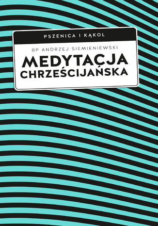 Medytacja chrześcijańska bp Andrzej Siemieniewski - okladka książki