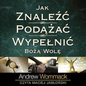 Jak znaleźć, podążać, wypełnić Bożą wolę Andrew Wommack - okladka książki