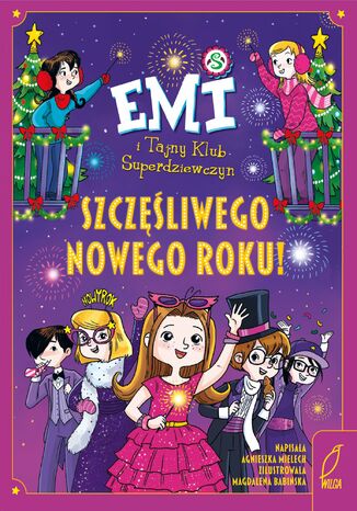 Emi i Tajny Klub Superdziewczyn. Szczęśliwego Nowego Roku Agnieszka Mielech - okladka książki