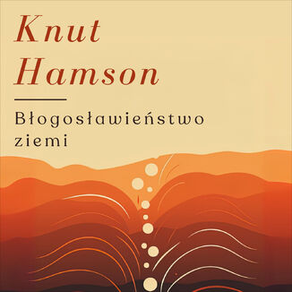 Błogosławieństwo ziemi Knut Hamsun - audiobook MP3