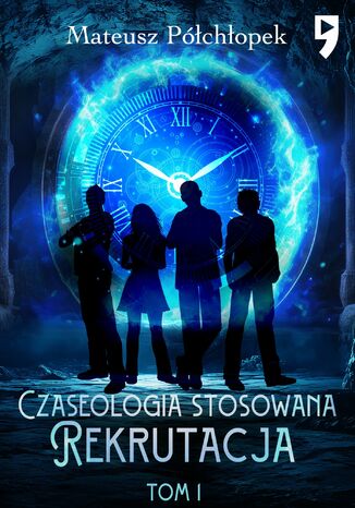 Czaseologia stosowana. Rekrutacja. Tom I Mateusz Półchłopek - okladka książki