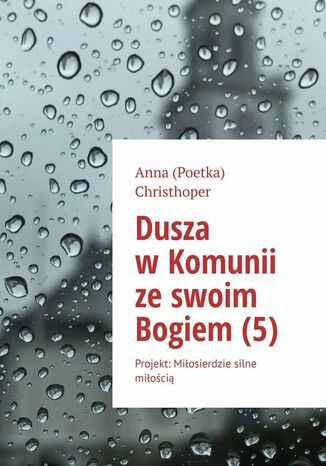 Dusza w Komunii ze swoim Bogiem (5) Anna Christhoper - okladka książki