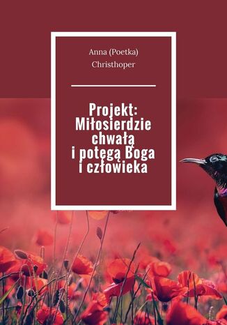 Projekt: Miłosierdzie chwałą i potęgą Boga i człowieka Anna Christhoper - okladka książki