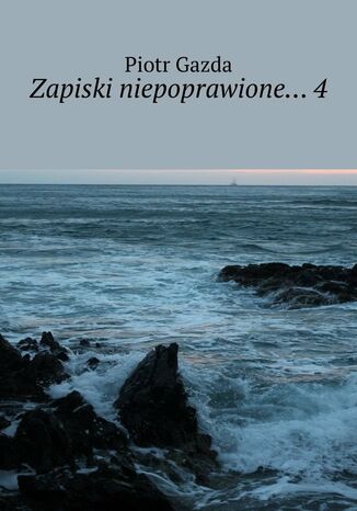 Zapiski niepoprawione... 4 Piotr Gazda - okladka książki