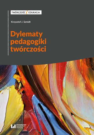 Dylematy pedagogiki twórczości Krzysztof J. Szmidt - okladka książki