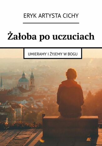 Żałoba po uczuciach Eryk Cichy - okladka książki