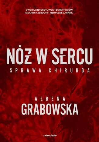 Nóż w sercu. Sprawa chirurga Ałbena Grabowska - okladka książki