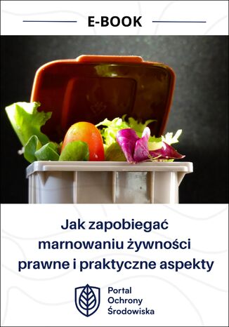 Jak zapobiegać marnowaniu żywności - prawne i praktyczne aspekty Patrycja Konarzewska - okladka książki