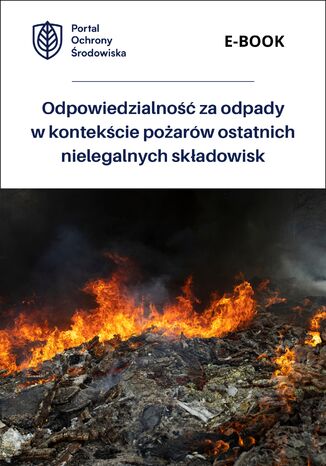 Odpowiedzialność za odpady w kontekście pożarów ostatnich nielegalnych składowisk praca zbiorowa - okladka książki