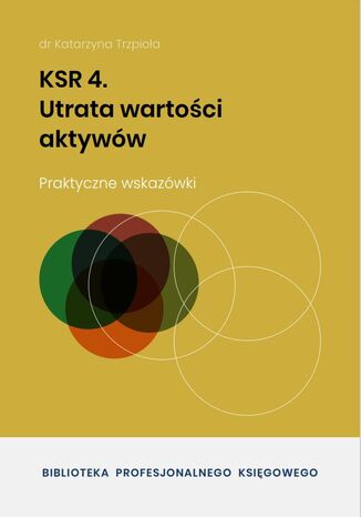 KSR 4. Utrata wartości aktywów dr Katarzyna Trzpioła - okladka książki