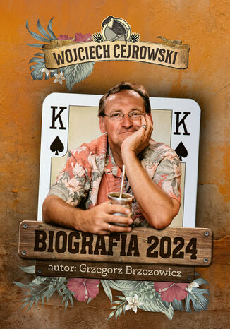 Wojciech Cejrowski Biografia 2024 Grzegorz Brzozowicz - okladka książki