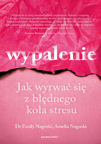 Wypalenie. Jak wyrwać się z błędnego koła stresu Emily Nagoski, Amelia Nagoski - okladka książki