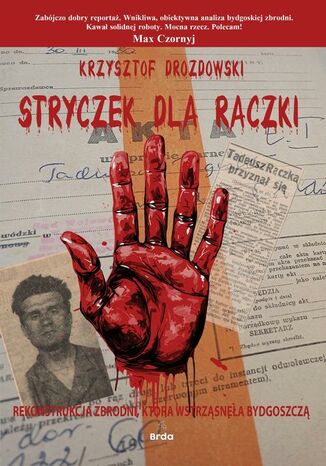 Stryczek dla Rączki. Zbrodnia, która wstrząsnęła Bydgoszczą Drozdowski Krzysztof - okladka książki