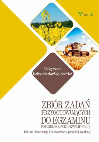 Zbiór zadań ROL. 10 Organizacja i nadzorowanie produkcji rolniczej Małgorzata Balcerowska-Ogrodowicz - okladka książki