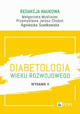 Diabetologia wieku rozwojowego Małgorzata Myśliwiec, Przemysława Jarosz-Chobot, Agnieszka Szadkowska - okladka książki