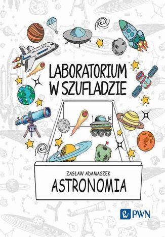 Laboratorium w szufladzie Astronomia Zasław Adamaszek - okladka książki