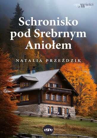 Schronisko pod Srebrnym Aniołem Natalia Przeździk - okladka książki