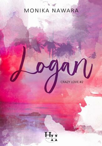 LOGAN. Crazy Love. Tom 2 Monika Nawara - okladka książki