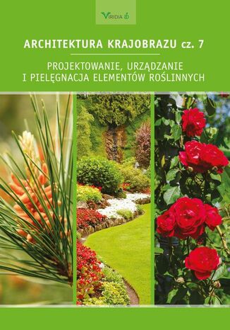 Architektura krajobrazu cz.7 Edyta Gadomska, Anna Nizińska, Krzysztof Gadomski, Beata Fortuna-Antoszkiewicz - okladka książki