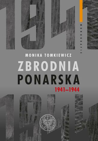 Zbrodnia ponarska 1941-1944 Monika Tomkiewicz - okladka książki