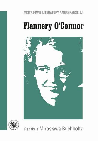 Flannery O'Connor Mirosława Buchholtz - okladka książki