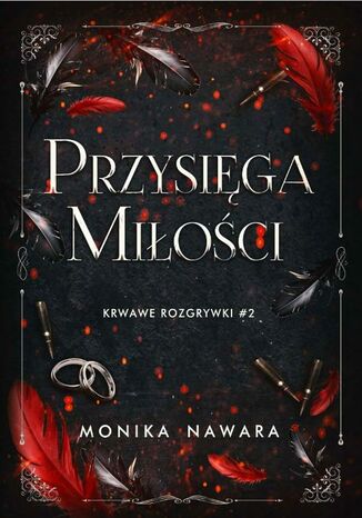 Przysięga Miłości. Krwawe Rozgrywki. Tom 2 Monika Nawara - okladka książki