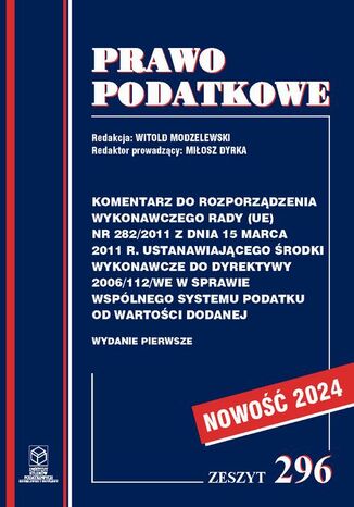 Komentarz do Rozporządzenia wykonawczego Rady (UE) nr 282/2011 ustanawiającego środki wykonawcze do Dyrektywy 2006/112/WE w sprawie wspólnego systemu podatku od wartości dodanej Prof. dr hab. Witold Modzelewski - okladka książki