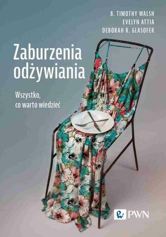 Zaburzenia odżywiania B. Timothy Walsh, Evelyn Attia, Deborah R. Glasofer - okladka książki