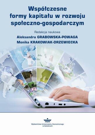 Współczesne formy kapitału w rozwoju społeczno-gospodarczym Monika Krakowiak-Drzewiecka, Aleksandra Grabowska-Powaga - okladka książki