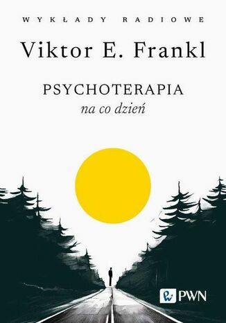 Psychoterapia na co dzień. Wykłady radiowe Viktor E. Frankl - okladka książki