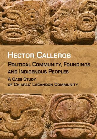 Political Community, Foundings and Indigenous Peoples Hector Calleros - okladka książki