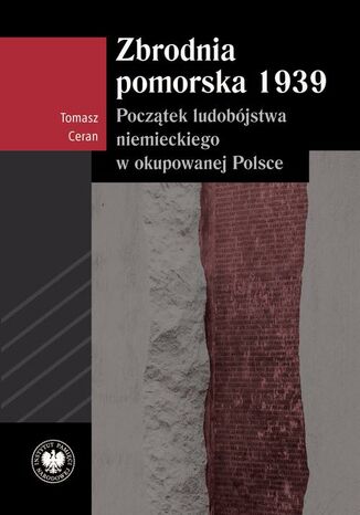 Zbrodnia pomorska 1939, Początek ludobójstwa niemieckiego w okupowanej Polsce Tomasz Ceran - okladka książki