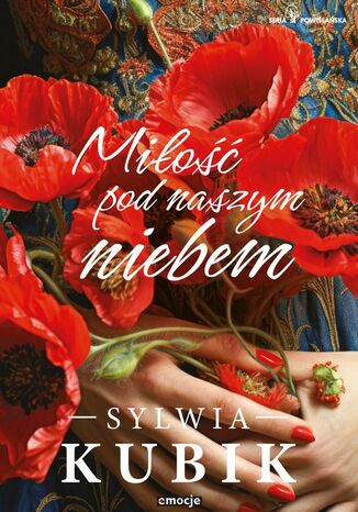 Miłość pod naszym niebem Sylwia Kubik - okladka książki