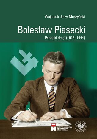 Bolesław Piasecki, Początki drogi (1915-1944) Wojciech Muszyński - okladka książki