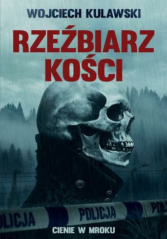 Rzeźbiarz kości. Cienie w mroku Wojciech Kulawski - okladka książki