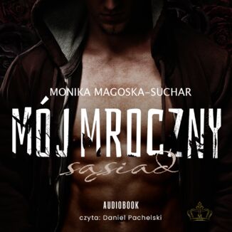 Mój mroczny sąsiad Monika Magoska-Suchar - audiobook MP3