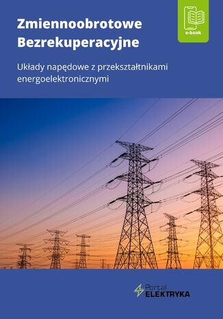 Zmiennoobrotowe bezrekuperacyjne układy napędowe z przekształtnikami energoelektronicznymi dr inż. Łukasz Rosłaniec - okladka książki