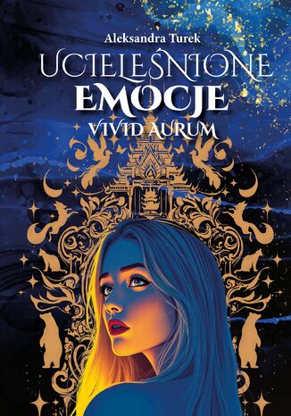 Ucieleśnione emocje. Vivid Aurum. Tom 1 Aleksandra Turek - okladka książki