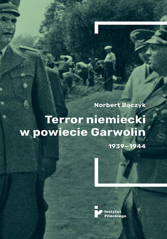 Terror niemiecki w powiecie Garwolin 1939-1944 Norbert Bączyk - okladka książki