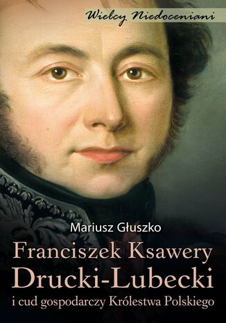 Franciszek Ksawery Drucki-Lubecki Mariusz Głuszko - okladka książki